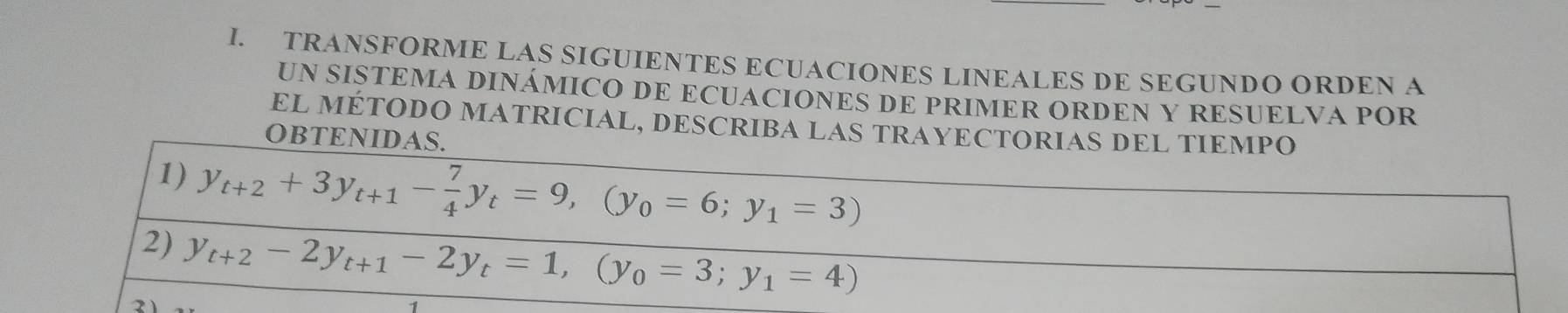 TRANSFORME LAS SIGUIENTES ECUACIONES LINEALES DE SEGUNDO ORDEN A
UN SISTEMA DINÁMICO DE ECUACIONES DE PRIMER ORDEN Y RESUELVA POR
EL MÉTODO MATRICIAL, DESCRIBA LAS