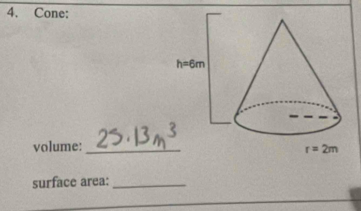 Cone:
volume:_
surface area:_