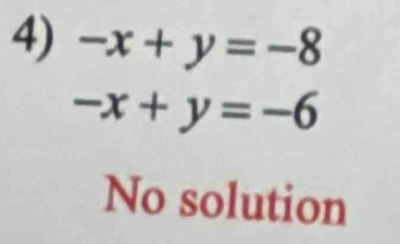 -x+y=-8
-x+y=-6
No solution