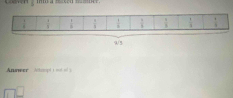 Convert overline 5 into a mixed number.
Answer Attempt 1 out of 3