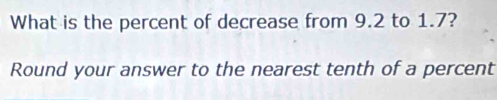 What is the percent of decrease from 9.2 to 1.7? 
Round your answer to the nearest tenth of a percent