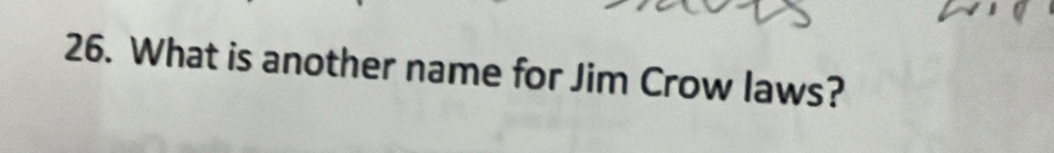 What is another name for Jim Crow laws?