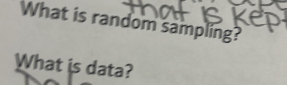 What is random sampling? 
What is data?