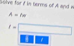 Solve for f in terms of A and w
A=tw
t=
θ
|x| f