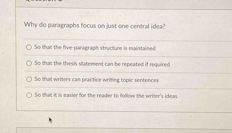 Solved: Why do paragraphs focus on just one central idea? So that the ...