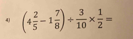 (4 2/5 -1 7/8 )/  3/10 *  1/2 =