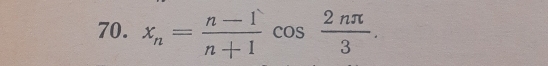 x_n= (n-1)/n+1 cos  2nπ /3 .