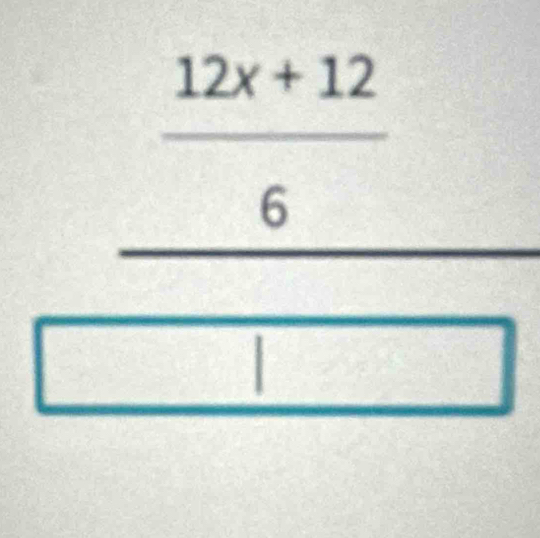 frac  (12x+12)/6 
□