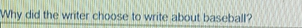 Why did the writer choose to write about baseball?