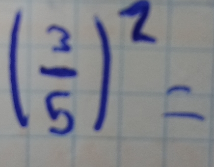 ( 3/5 )^2=