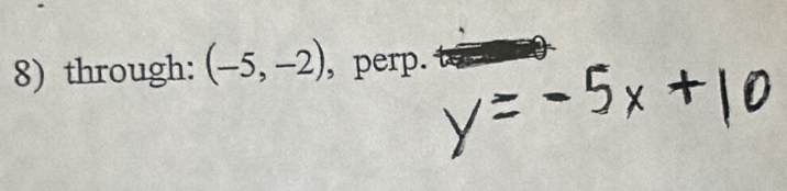 through: (-5,-2) , perp.