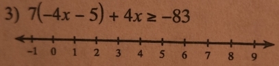 7(-4x-5)+4x≥ -83