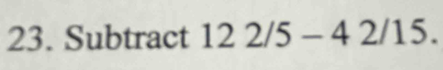 Subtract 122/5-42/15.