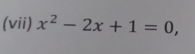 (vii) x^2-2x+1=0,