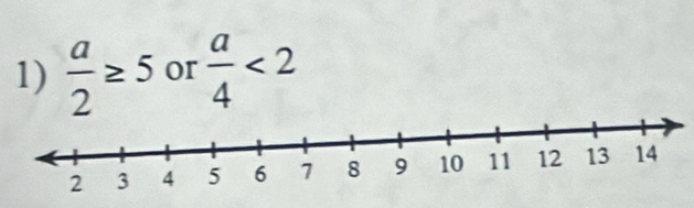  a/2 ≥ 5 or  a/4 <2</tex>