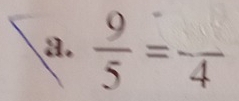  9/5 =frac 4