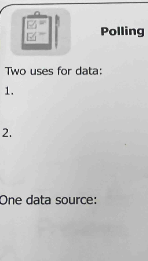 Polling 
Two uses for data: 
1. 
2. 
One data source: