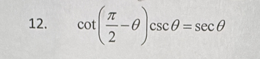 cot ( π /2 -θ )csc θ =sec θ