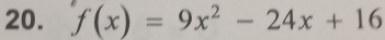 f(x)=9x^2-24x+16