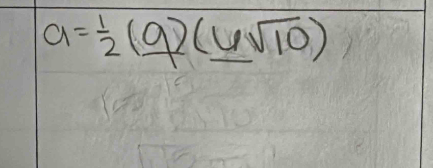 a= 1/2 (_ 9)(_ 6sqrt(10))