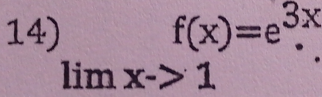 f(x)=e^(3x).
limlimits x->1