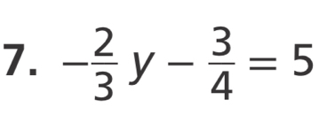 - 2/3 y- 3/4 =5