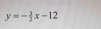 y=- 3/2 x-12