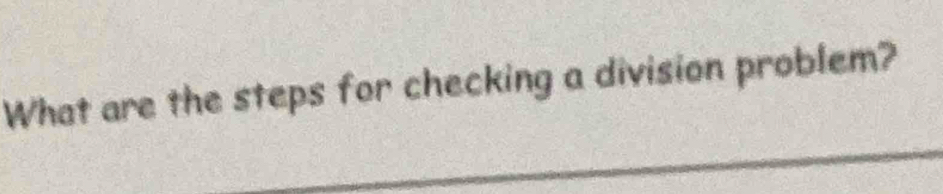 What are the steps for checking a division problem?