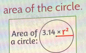 area of the circle.
Area of
a circle: