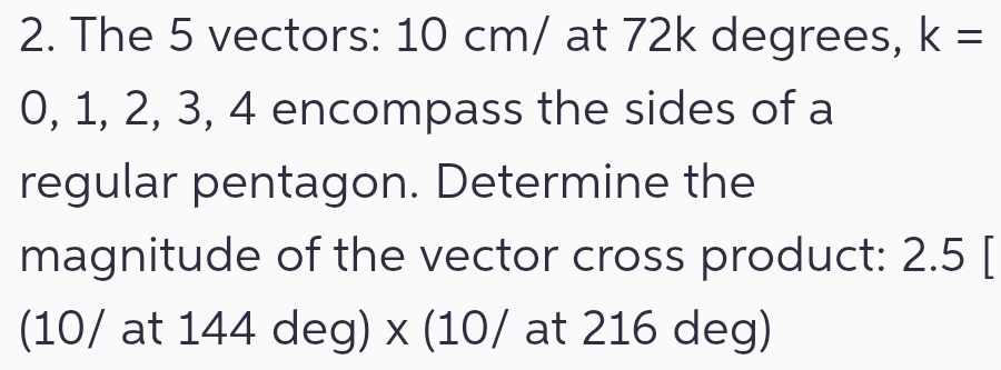 Solved: The 5 vectors: 10 cm/ at 72k degrees, k= 0, 1, 2, 3, 4 ...