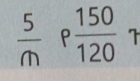  5/m  P 150/120  1