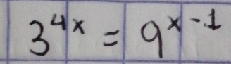 3^(4x)=9^(x-1)