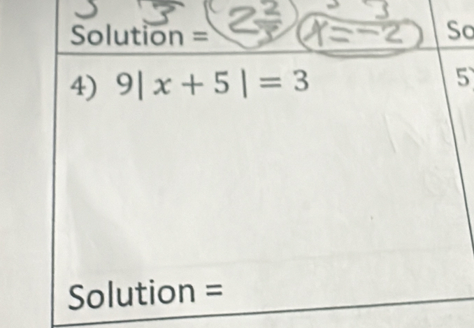 Solution = 
So 
4) 9|x+5|=3
5 
Solution =