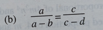  a/a-b = c/c-d 