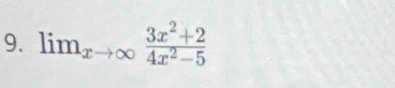 lim_xto ∈fty  (3x^2+2)/4x^2-5 