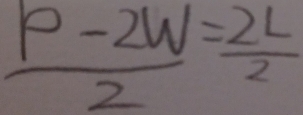  (P-2W)/2 = 2L/2 