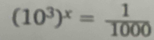 (10^3)^x= 1/1000 