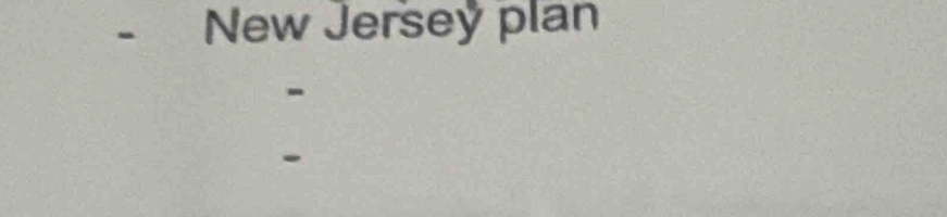 New Jersey plan 
-