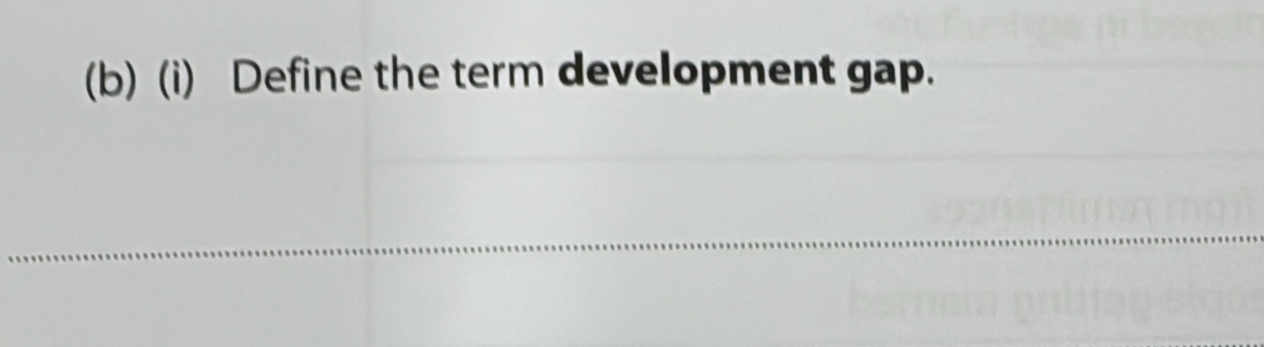 Define the term development gap. 
_