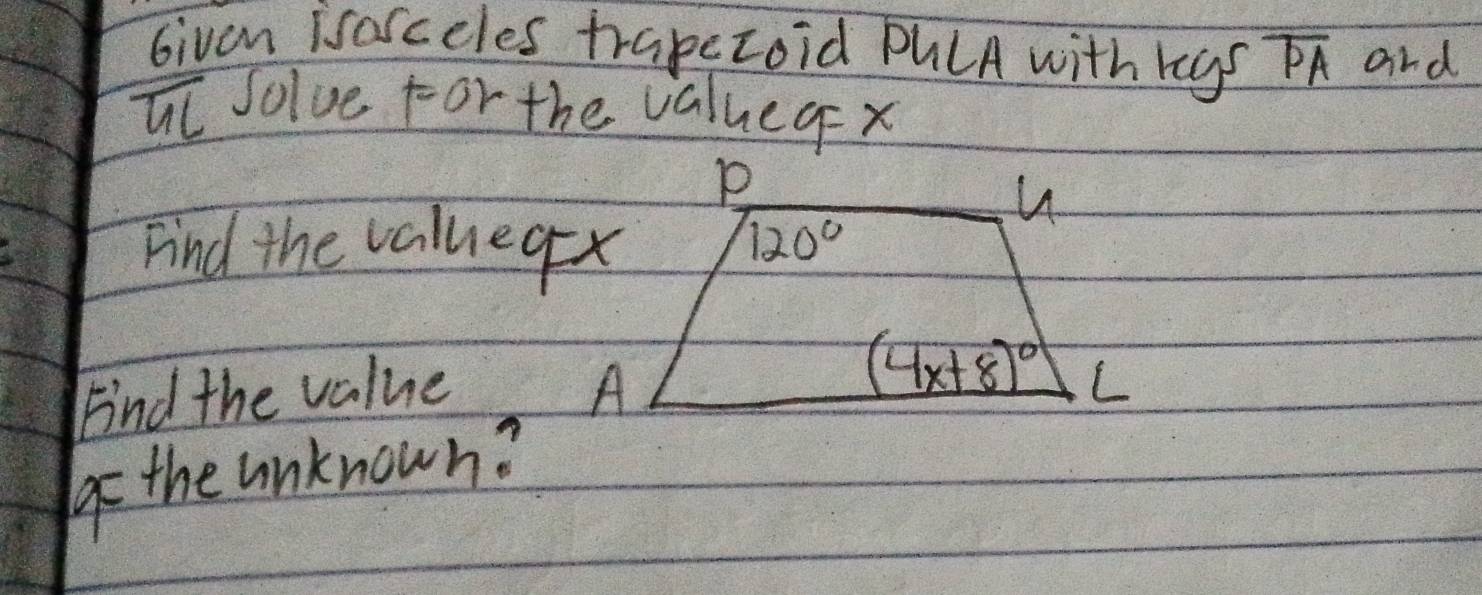 Given isasceles trapezoid PulA with regs overline PA and
overline GC Solve for the valueg x
Find the valuegx
End the value 
the unknown?