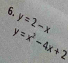 y=2-x
y=x^2-4x+2