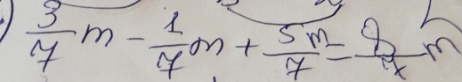  3/7 m- 1/4 m+ 5m/7 = 8/x m