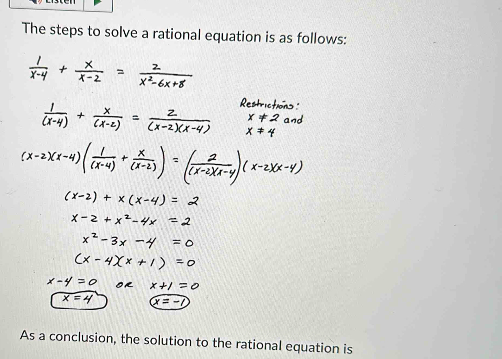 The steps to solve a rational equation is as follows: 
As a conclusion, the solution to the rational equation is