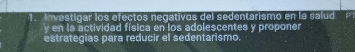 Investigar los efectos negativos del sedentarismo en la salud P7 
y en la actividad física en los adolescentes y proponer 
estrategias para reducir el sedentarismo.