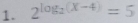 2^(log _2)(x-4)=5