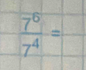  7^6/7^4 =