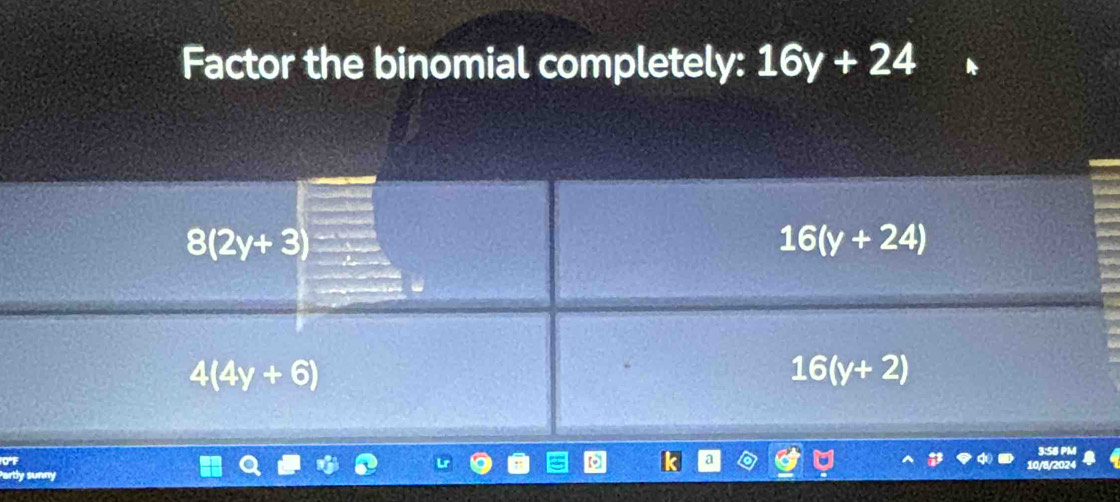 Factor the binomial completely: 16y+24