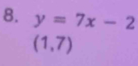 y=7x-2
(1,7)