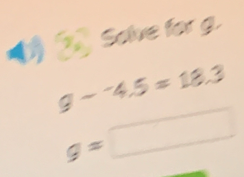 ( _ Salve for g.
9--4.5=18.3
g=□