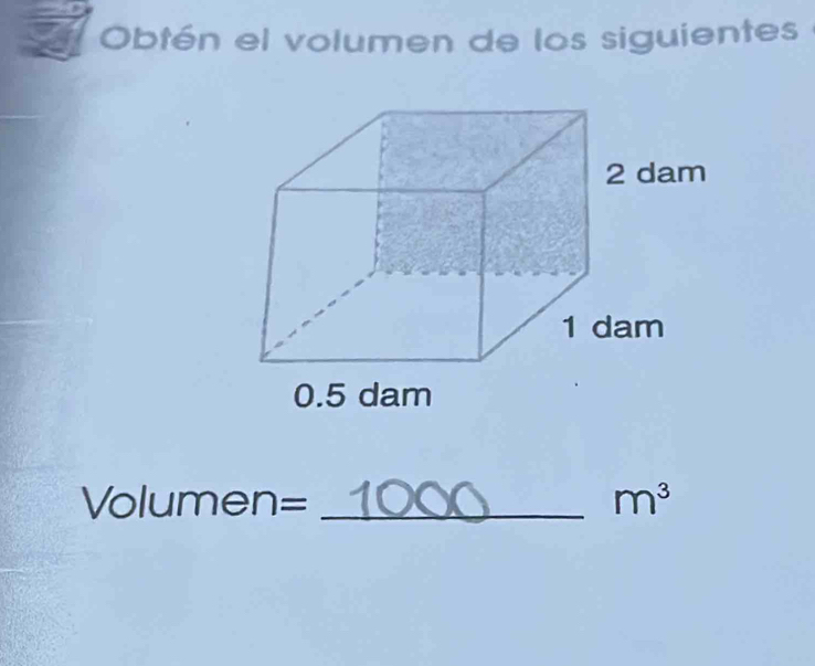 Obtén el volumen de los siguientes 
Volumen |frac  = _  m^3